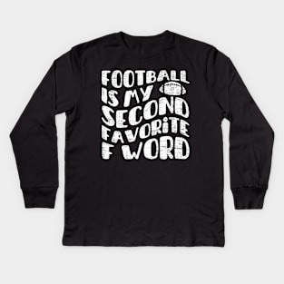 football is my second favorite f word Kids Long Sleeve T-Shirt